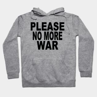 Please no more war Hoodie